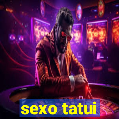 sexo tatui